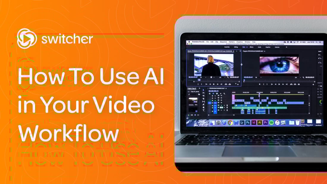 https://www.switcherstudio.com/hubfs/20240816%20-%20AI%20in%20video%20workflow.jpg